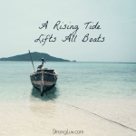 <p>A rising tide lifts all boats! </p>