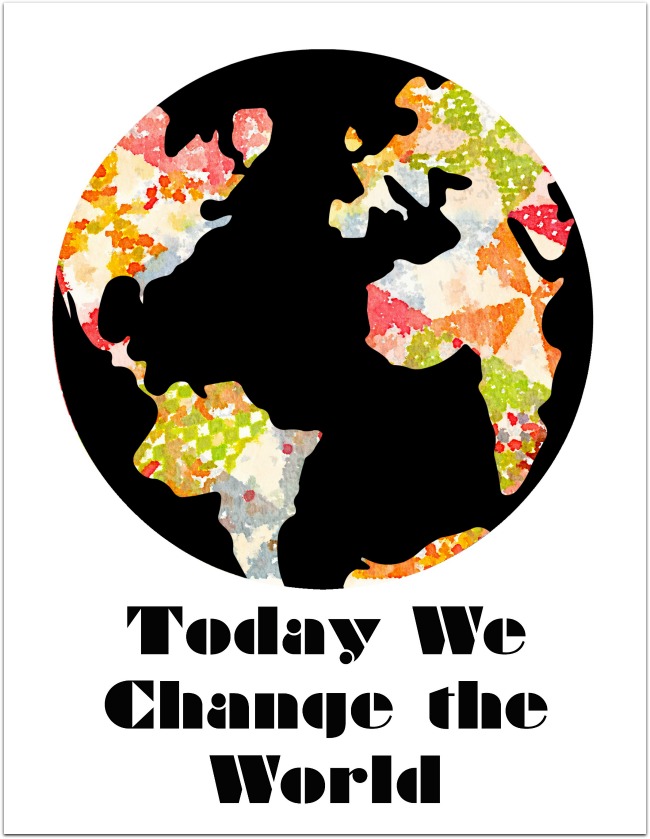 today we change the world