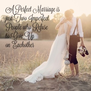 A Perfect Marriage is Just Two Imperfect People who Refuse to Give Up ...