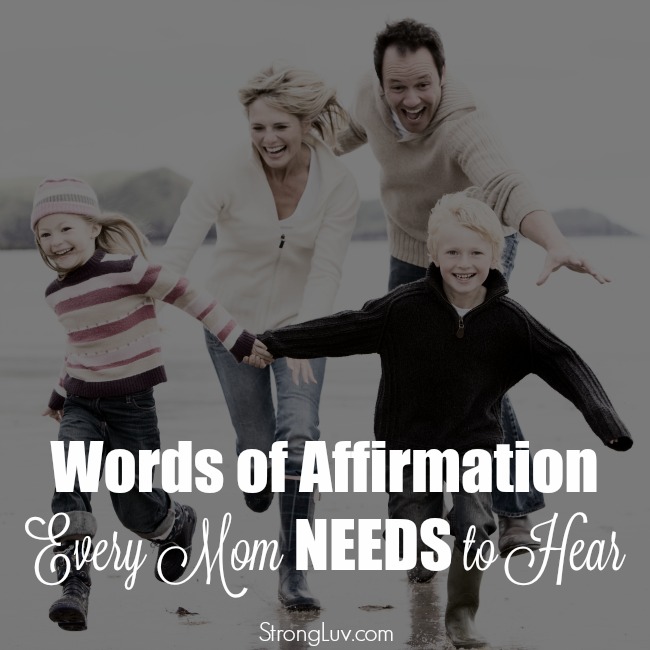 Words of affirmation every mom needs to hear