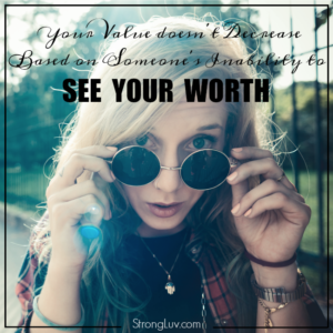 your value doesn't decrease based on someone's ability to see your worth quote